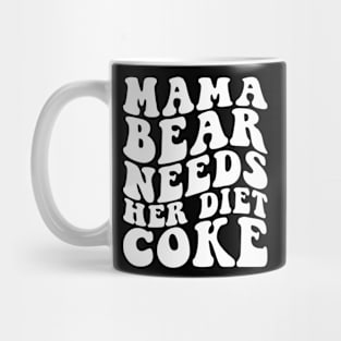 Mama Bear Needs Her Diet Mug